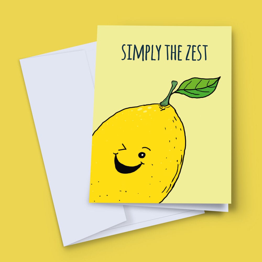 a greeting card with a hand-illustrated lemon winking at you, with the words "Simply the Zest" above it, done in yellows