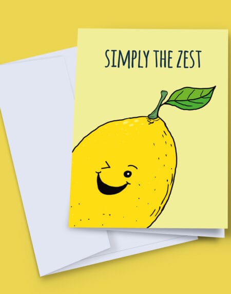 a greeting card with a hand-illustrated lemon winking at you, with the words "Simply the Zest" above it, done in yellows