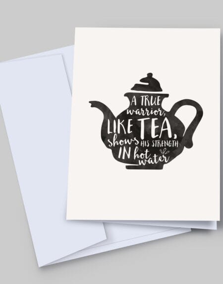 A 7x5 inch greeting card with a typographic illustration print feature a tea pot, with a warrior quote within the shape of it