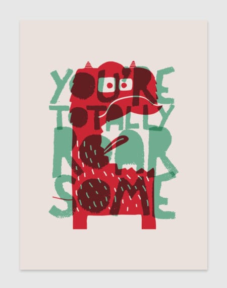 a typographic illustration print, featuring a cute monster, saying you're totally roar some, in red and turquoise